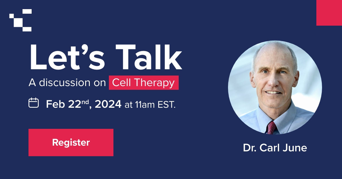 Webcast: A Conversation with CAR T-Cell Therapy Pioneer Dr. Carl June ...